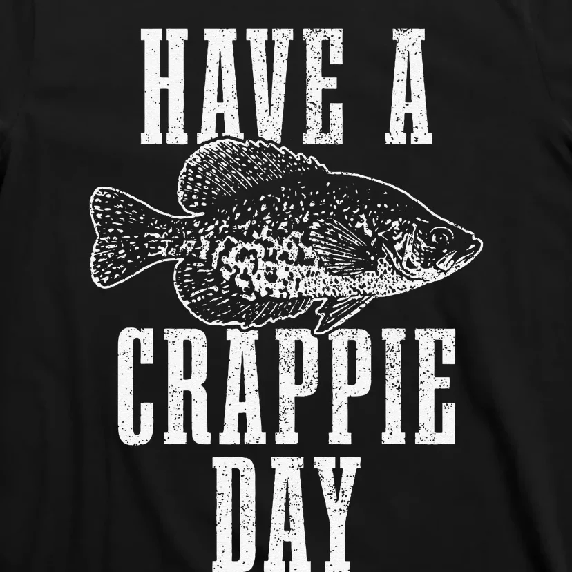 Have A Crappie Day Funny Crappie Fishing Fisherman T-Shirt