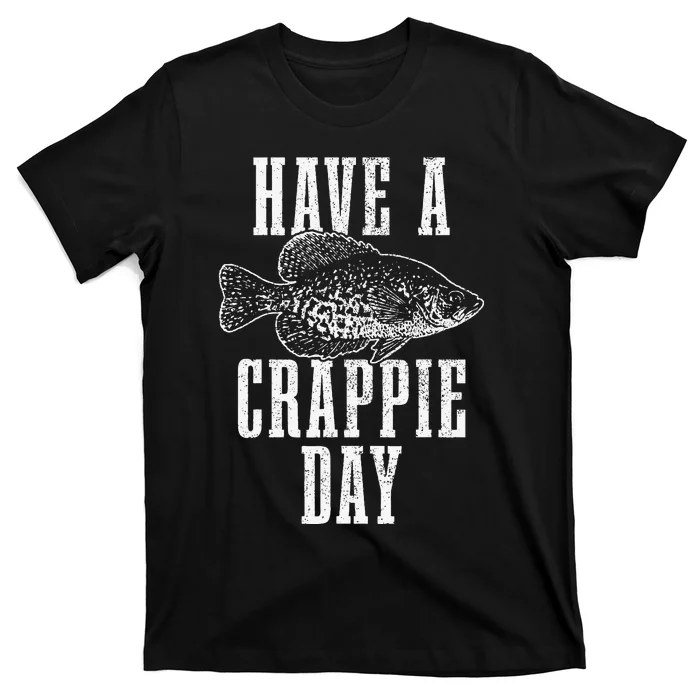 Have A Crappie Day Funny Crappie Fishing Fisherman T-Shirt