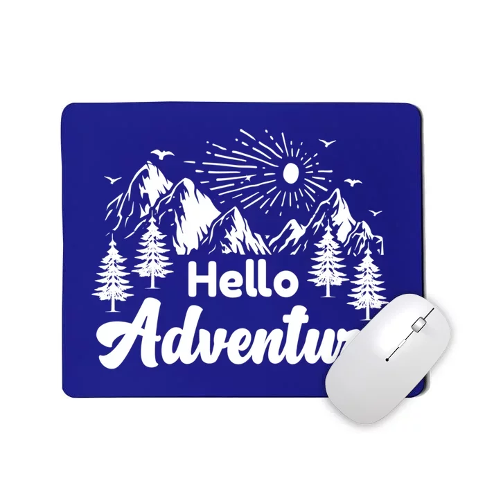 Hello Adventure Camping Hiking Adventures Cool Gift Mousepad