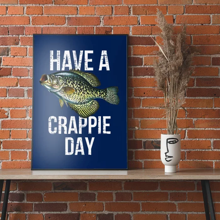 Have A Crappie Day Crappie Fishing Poster