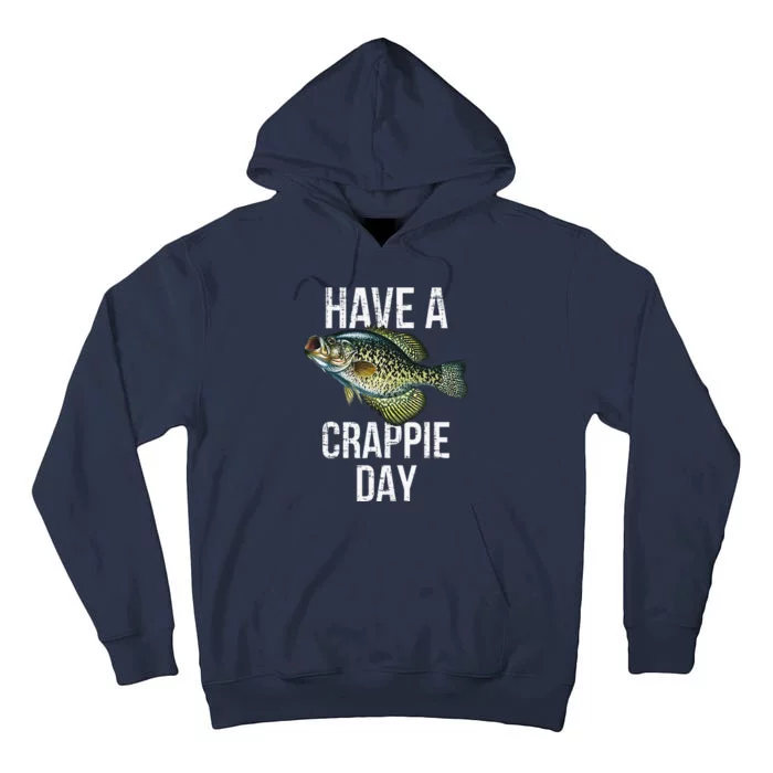 Have A Crappie Day Crappie Fishing Tall Hoodie