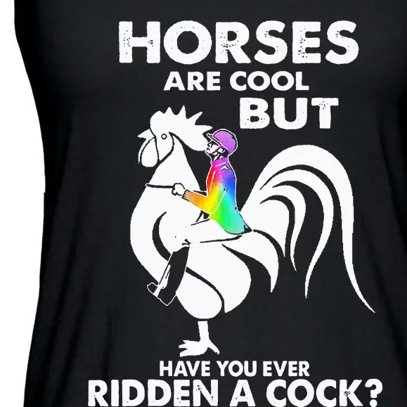 Horses Are Cool But Have You Ever Ridden A Cock Ladies Essential Flowy Tank