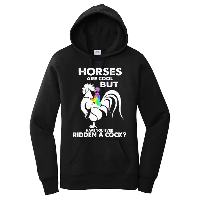 Horses Are Cool But Have You Ever Ridden A Cock Women's Pullover Hoodie