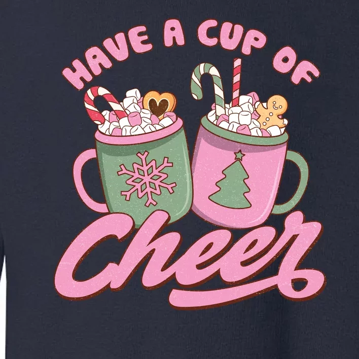 Have A Cup Of Cheer Cute Christmas Holiday Toddler Sweatshirt