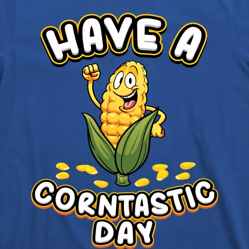 Have A Corntastic Day I Corn Cob Farmer Farmer Vegetables Gift T-Shirt