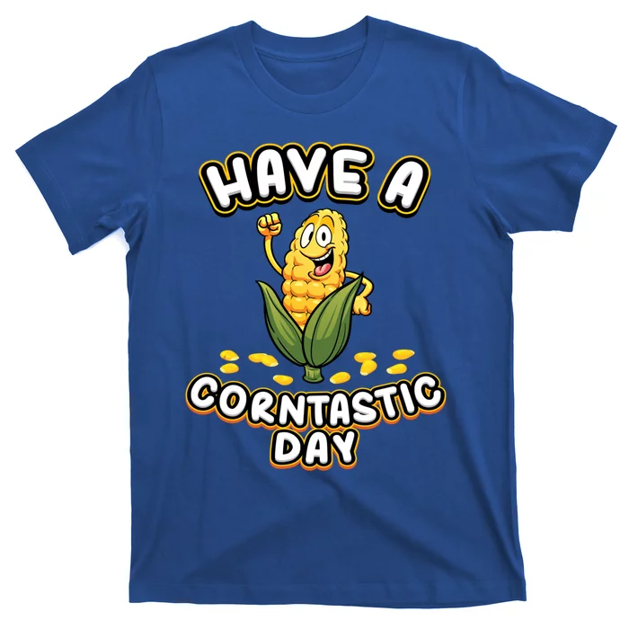 Have A Corntastic Day I Corn Cob Farmer Farmer Vegetables Gift T-Shirt