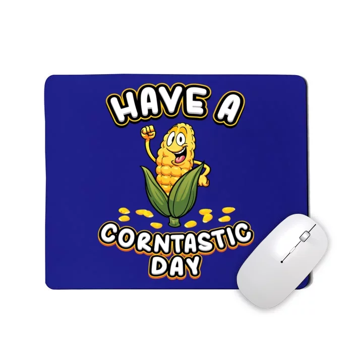 Have A Corntastic Day I Corn Cob Farmer Farmer Vegetables Gift Mousepad