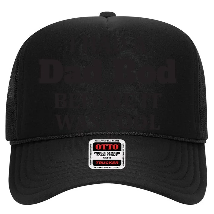 Had A Dad Bod Before It Was Cool High Crown Mesh Trucker Hat