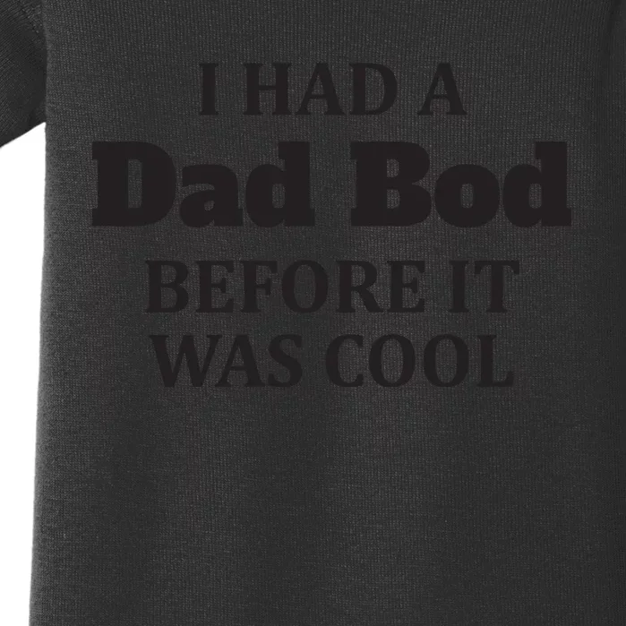 Had A Dad Bod Before It Was Cool Baby Bodysuit