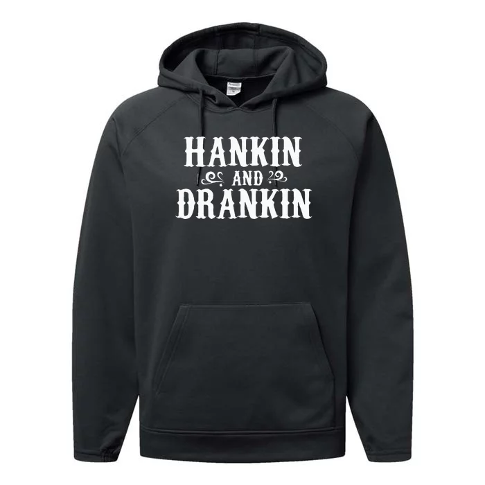 Hankin And Drankin Country Music Country Drinking Performance Fleece Hoodie