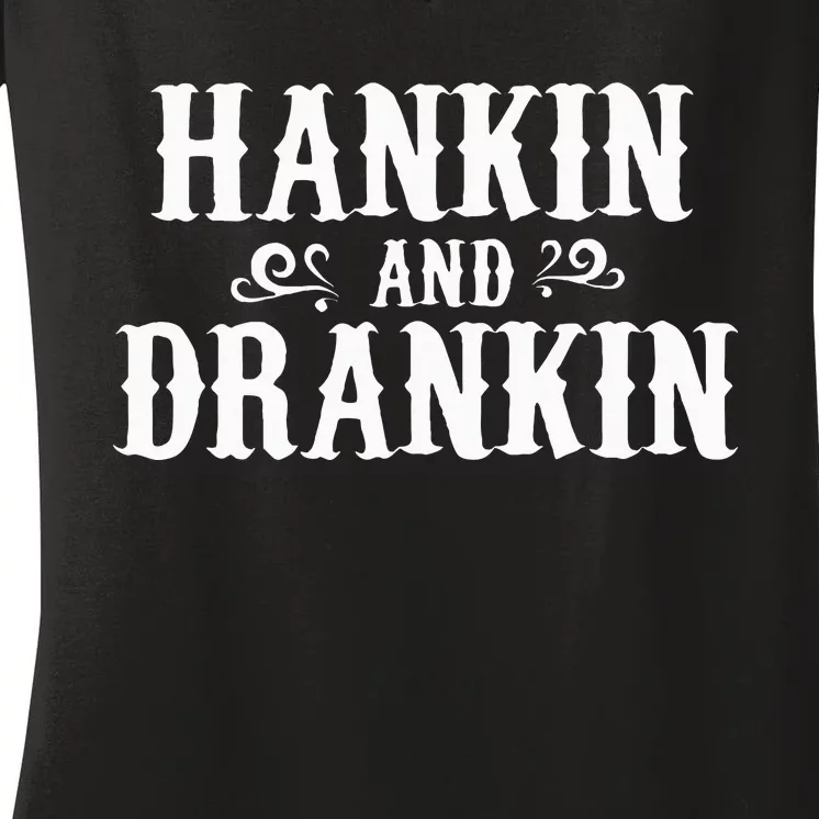 Hankin And Drankin Country Music Country Drinking Women's V-Neck T-Shirt