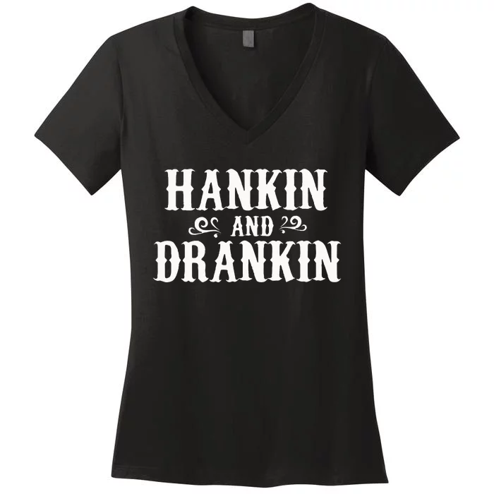 Hankin And Drankin Country Music Country Drinking Women's V-Neck T-Shirt