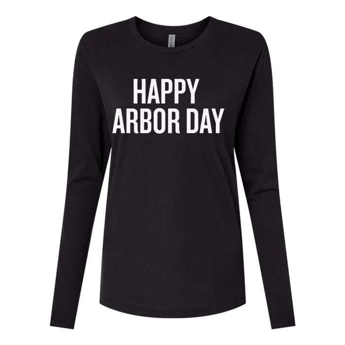 Happy Arbor Day Funny Saying Cool Womens Cotton Relaxed Long Sleeve T-Shirt