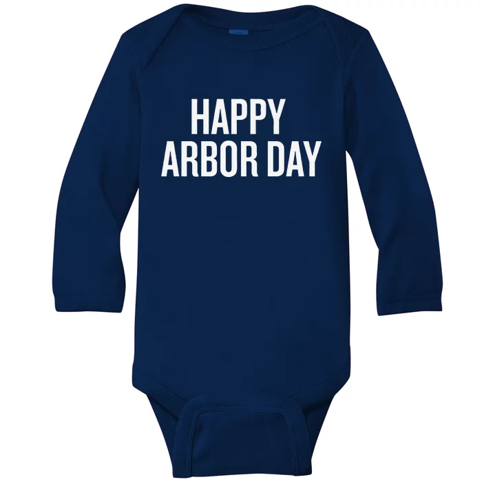 Happy Arbor Day Funny Saying Cool Baby Long Sleeve Bodysuit