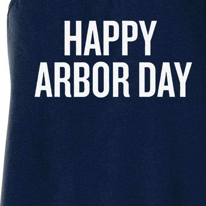 Happy Arbor Day Funny Saying Cool Women's Racerback Tank