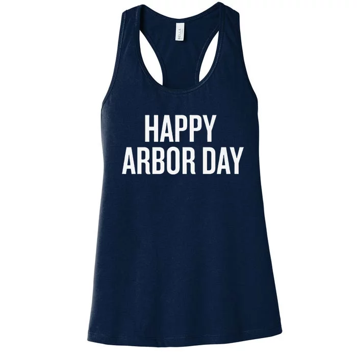 Happy Arbor Day Funny Saying Cool Women's Racerback Tank