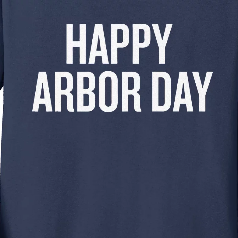 Happy Arbor Day Funny Saying Cool Kids Long Sleeve Shirt