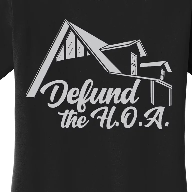 Homeowners Association Defund The Hoa Funny Anti Hoa Women's T-Shirt