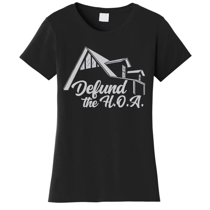 Homeowners Association Defund The Hoa Funny Anti Hoa Women's T-Shirt