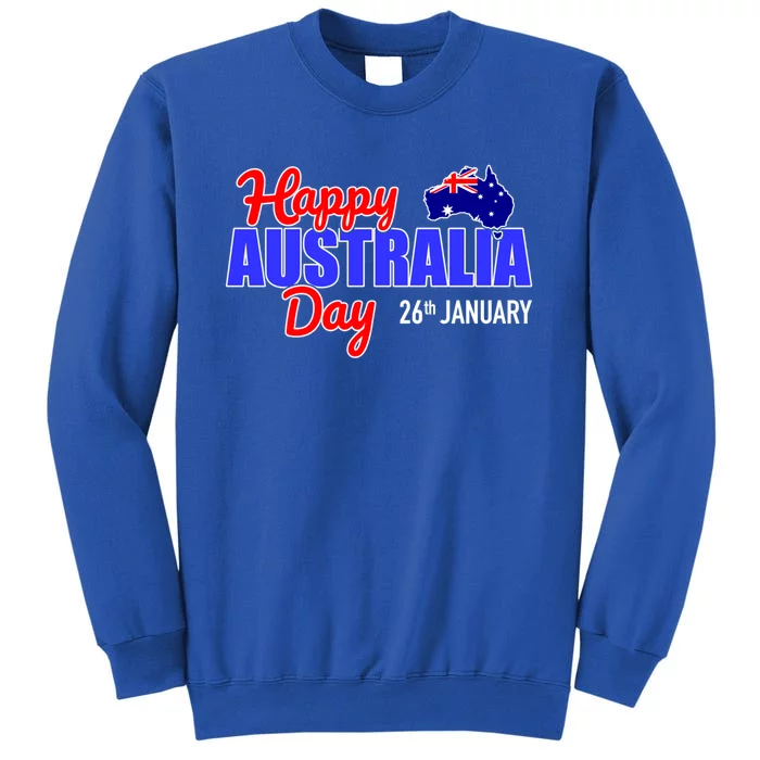 Happy Australia Day 26th Of January Great Gift Tall Sweatshirt