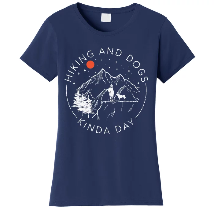 Hiking And Dogs Kinda Day Outdoor Lover And Dog Owner Women's T-Shirt