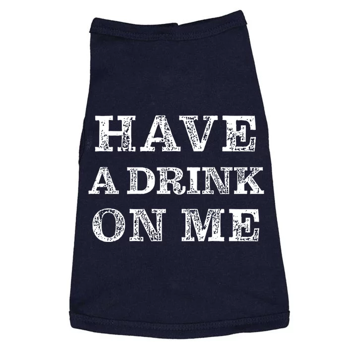 Have A Drink On Me Funny Drinking Shirt Doggie Tank