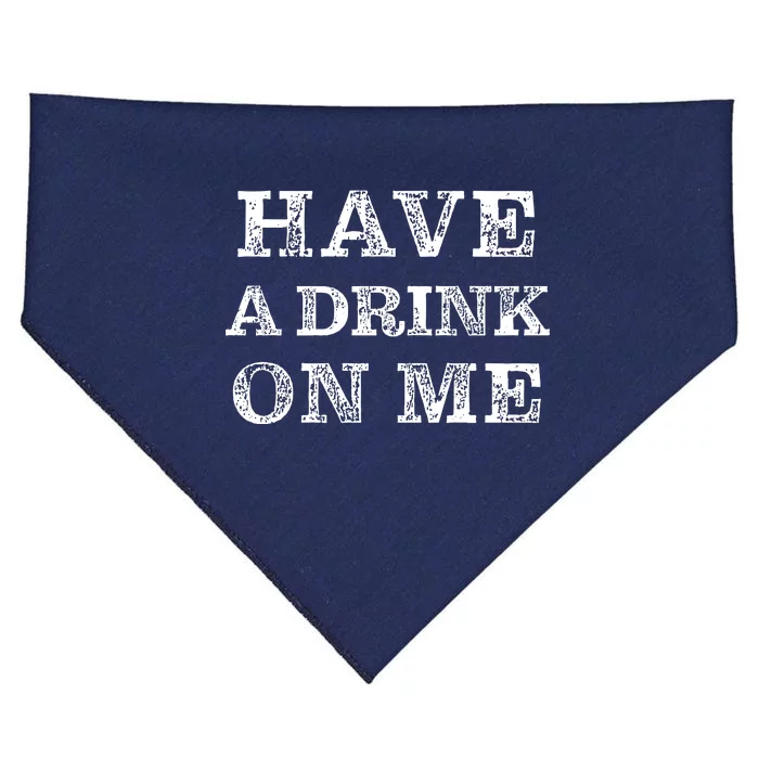 Have A Drink On Me Funny Drinking Shirt USA-Made Doggie Bandana