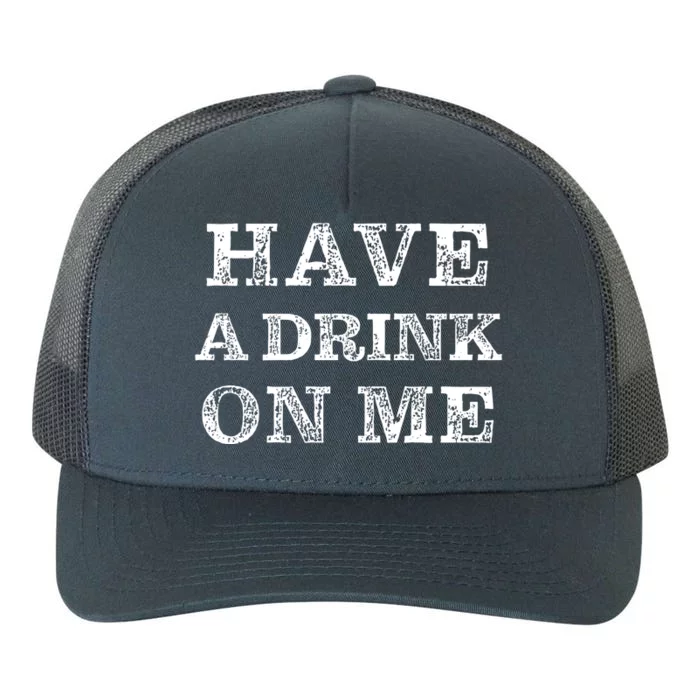 Have A Drink On Me Funny Drinking Shirt Yupoong Adult 5-Panel Trucker Hat