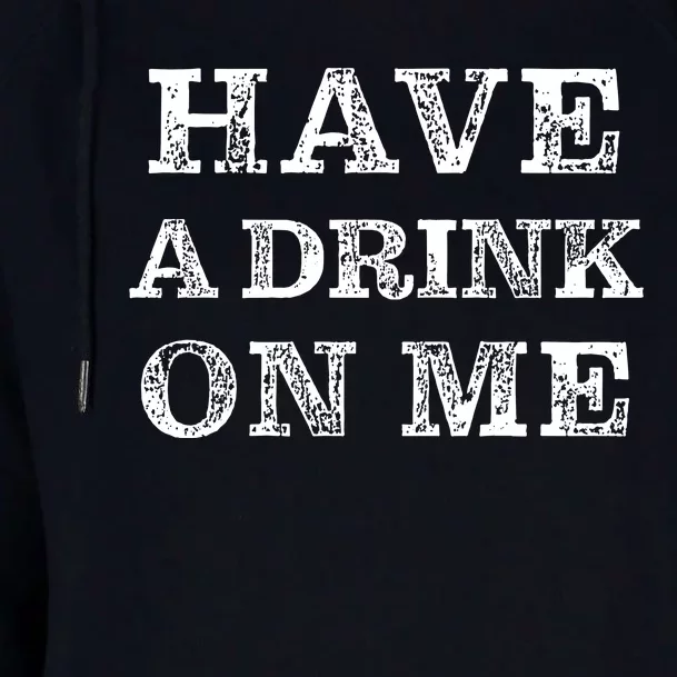 Have A Drink On Me Funny Drinking Shirt Womens Funnel Neck Pullover Hood