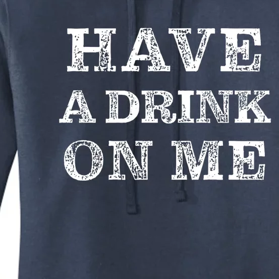 Have A Drink On Me Funny Drinking Shirt Women's Pullover Hoodie