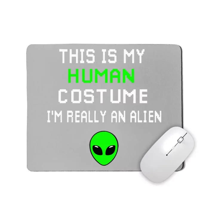 Hilarious Alien Disguise This is Not a Human Costume Mousepad