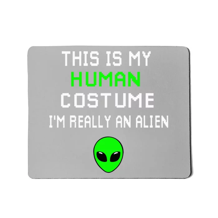 Hilarious Alien Disguise This is Not a Human Costume Mousepad