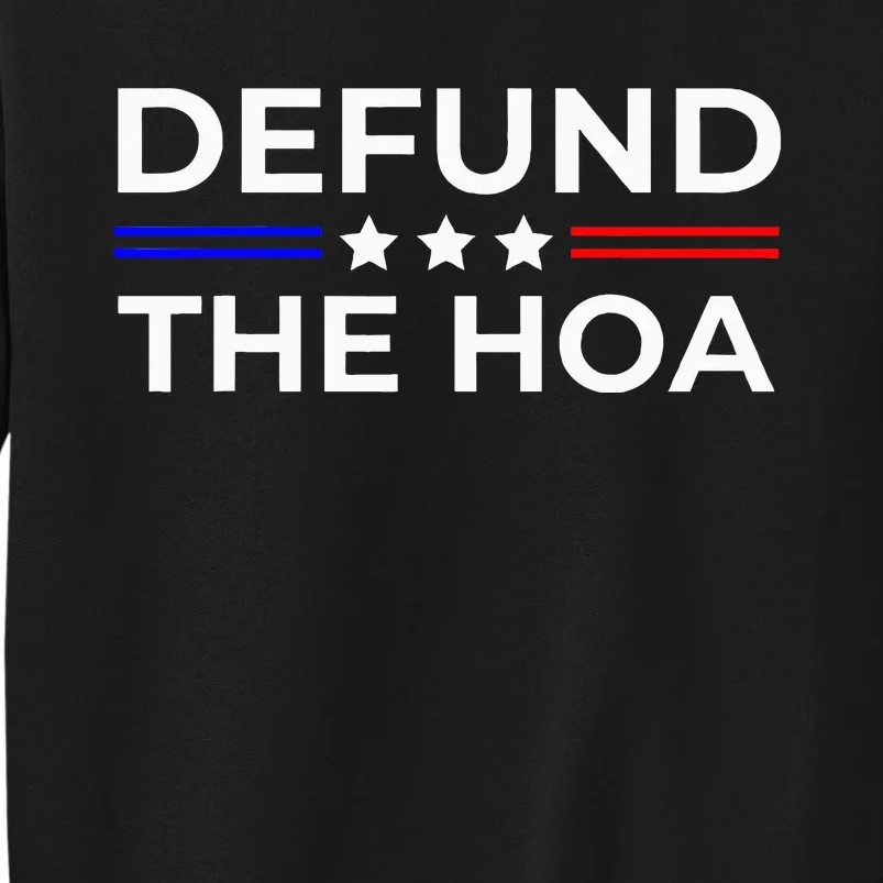 Homeowners Association Defund The Hoa Tall Sweatshirt