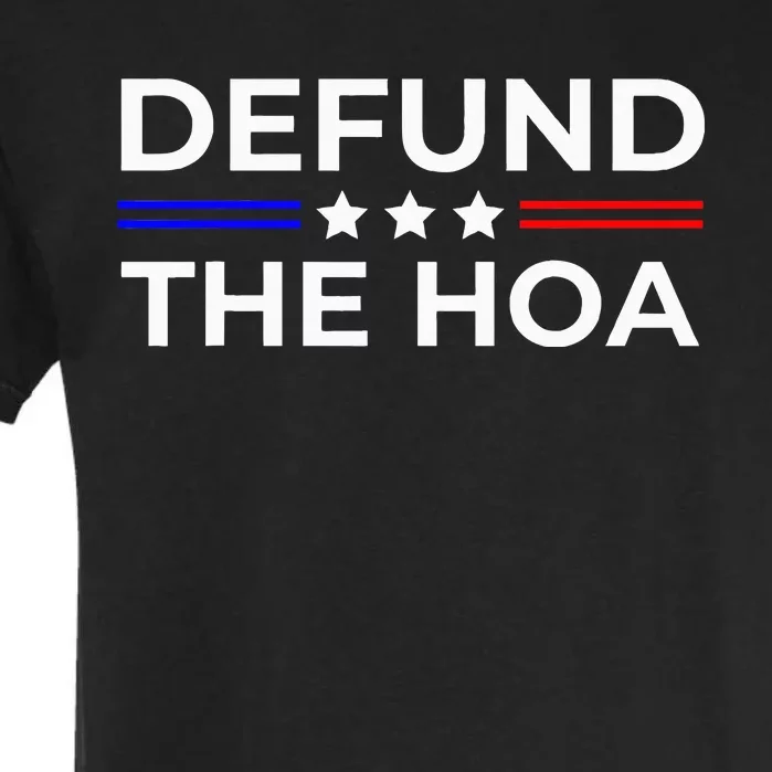 Homeowners Association Defund The Hoa Garment-Dyed Heavyweight T-Shirt