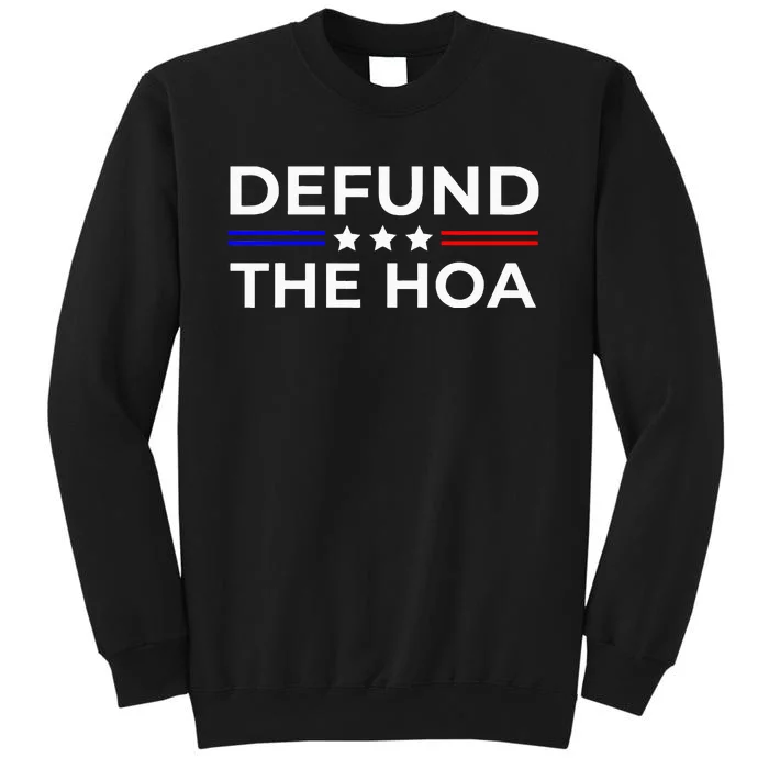 Homeowners Association Defund The Hoa Tall Sweatshirt