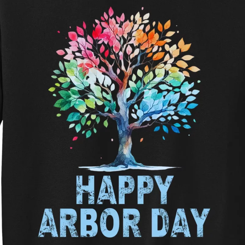 Happy Arbor Day Environmental Arbor Day Tree Care Earth Day Tall Sweatshirt