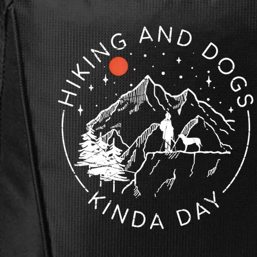 Hiking And Dogs Kinda Day Outdoor Lover And Dog Owner Gift City Backpack