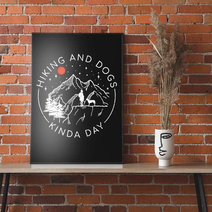 Hiking And Dogs Kinda Day Outdoor Lover And Dog Owner Gift Poster