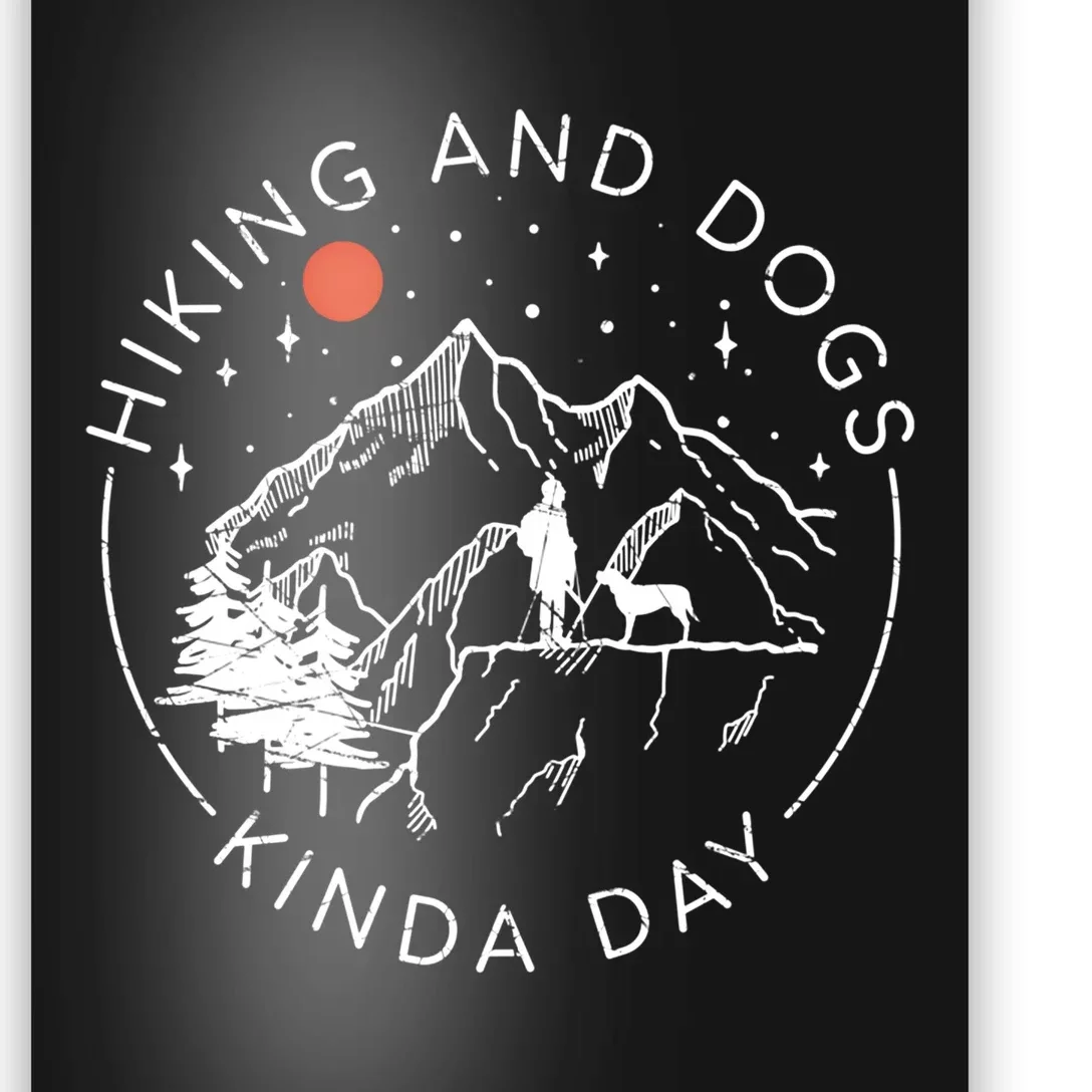 Hiking And Dogs Kinda Day Outdoor Lover And Dog Owner Gift Poster