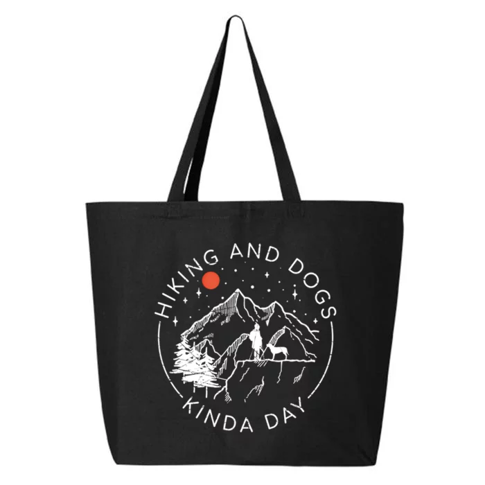 Hiking And Dogs Kinda Day Outdoor Lover And Dog Owner Gift 25L Jumbo Tote