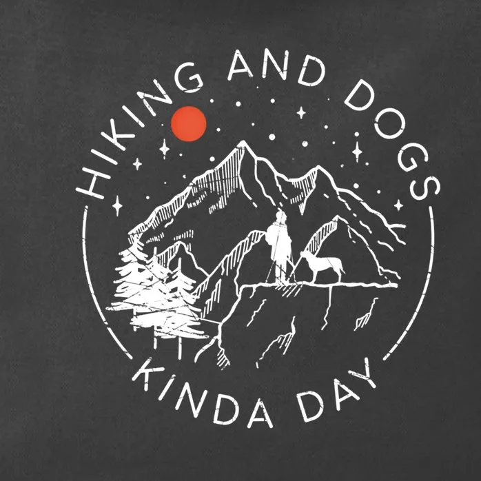 Hiking And Dogs Kinda Day Outdoor Lover And Dog Owner Gift Zip Tote Bag