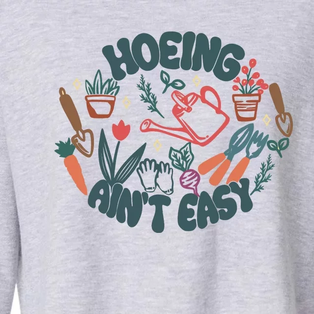 Hoeing AinT Easy Funny Gardening Plant Lover Gardener Cropped Pullover Crew