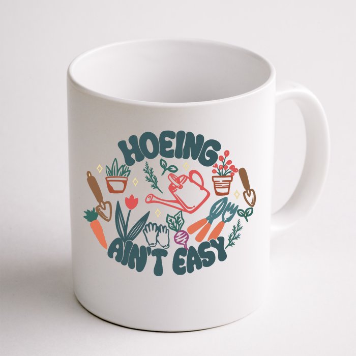 Hoeing AinT Easy Funny Gardening Plant Lover Gardener Front & Back Coffee Mug