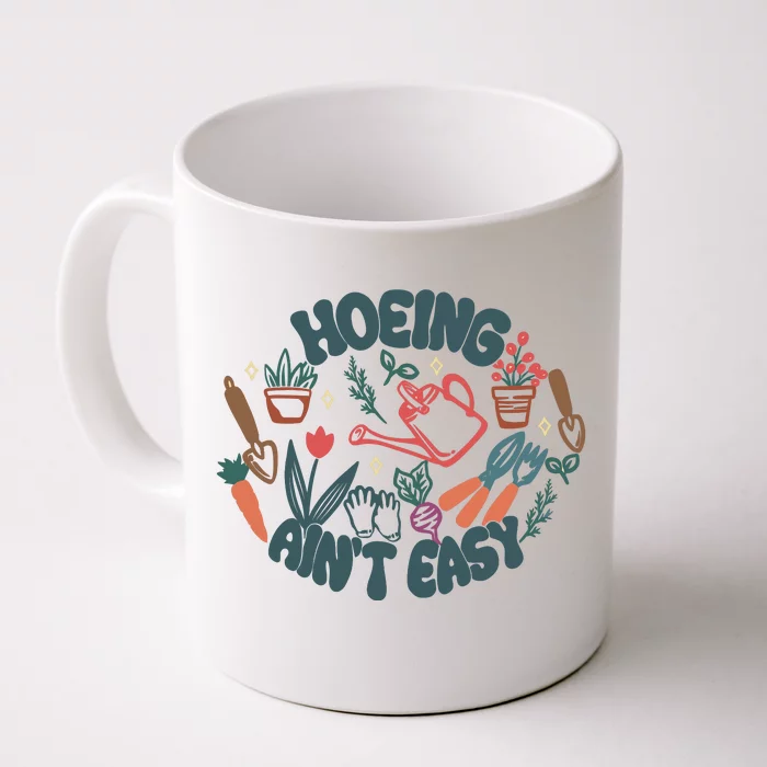 Hoeing AinT Easy Funny Gardening Plant Lover Gardener Front & Back Coffee Mug