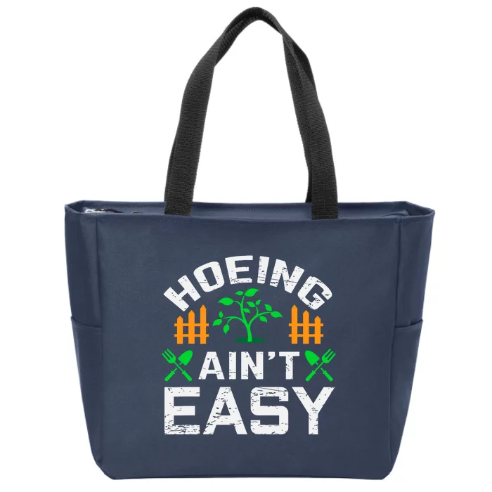 Hoeing Aint Easy Funny Farm Life Gift Zip Tote Bag