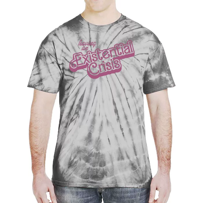 Having An Existential Crisis Tie-Dye T-Shirt