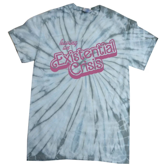 Having An Existential Crisis Tie-Dye T-Shirt