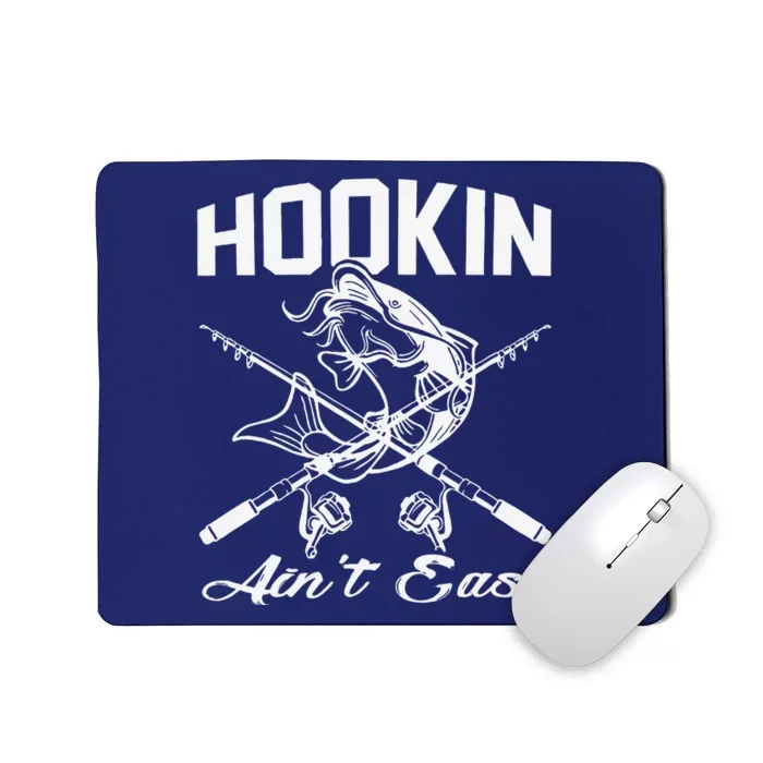 Hookin Aint Easy Fishing Mousepad