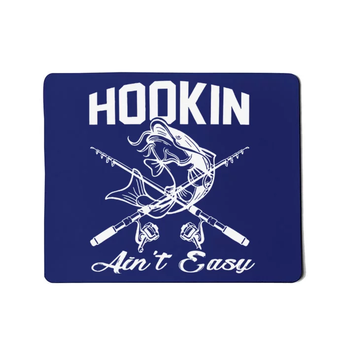 Hookin Aint Easy Fishing Mousepad