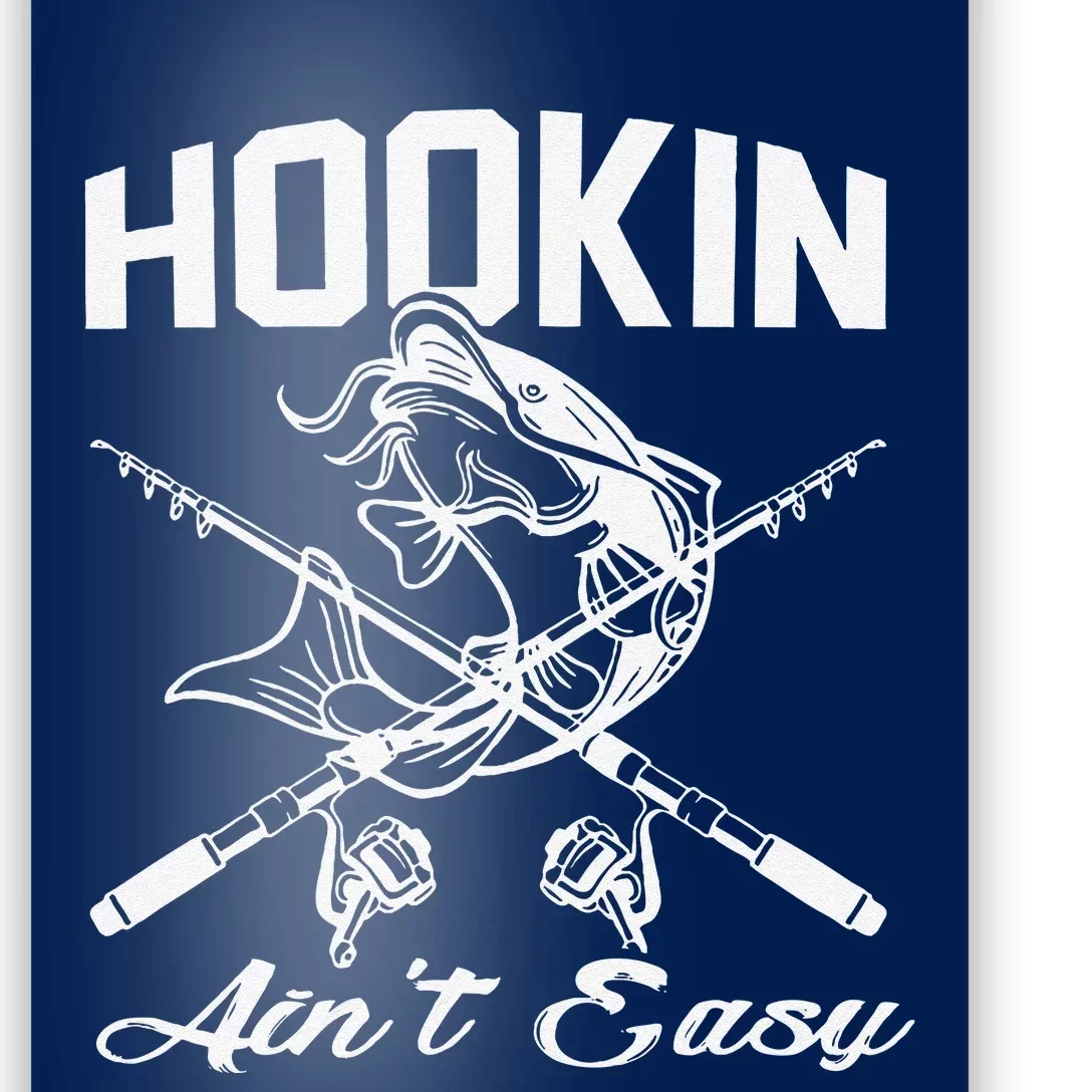 Hookin Aint Easy Fishing Poster